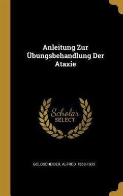 Anleitung Zur Übungsbehandlung Der Ataxie - Goldscheider, Alfred