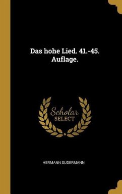 Das Hohe Lied. 41.-45. Auflage. - Sudermann, Hermann