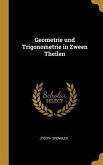 Geometrie Und Trigonometrie in Zween Theilen