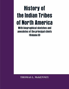 History of the Indian Tribes of North America; with biographical sketches and anecdotes of the principal chiefs (Volume II) - McKENNEY, Thomas L.
