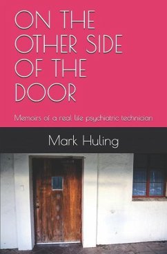 On the Other Side of the Door: Memoirs of a real life psychiatric technician - Huling, Mark