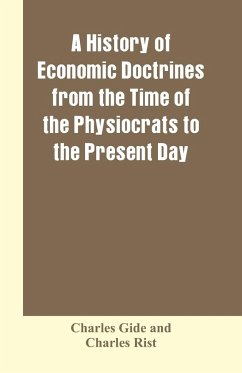 A history of economic doctrines from the time of the physiocrats to the present day - Gide, Charles; Rist, Charles