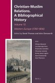Christian-Muslim Relations. a Bibliographical History Volume 13 Western Europe (1700-1800)
