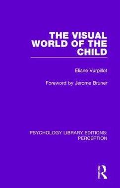 The Visual World of the Child - Vurpillot, Eliane