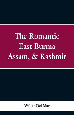 The Romantic East Burma, Assam, & Kashmir - Mar, Walter Del