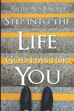 Step Into the Life God Has for You - Bakare, Anthonia