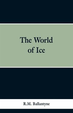 The World of Ice - Ballantyne, R. M.