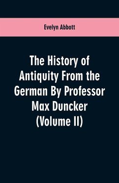 The History of Antiquity From the German By Professor Max Duncker (Volume II) - Abbott, Evelyn