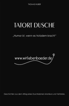 Tatort Dusche - Huber, Thomas