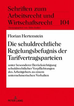 Die schuldrechtliche Regelungsbefugnis der Tarifvertragsparteien (eBook, ePUB) - Florian Hertenstein, Hertenstein