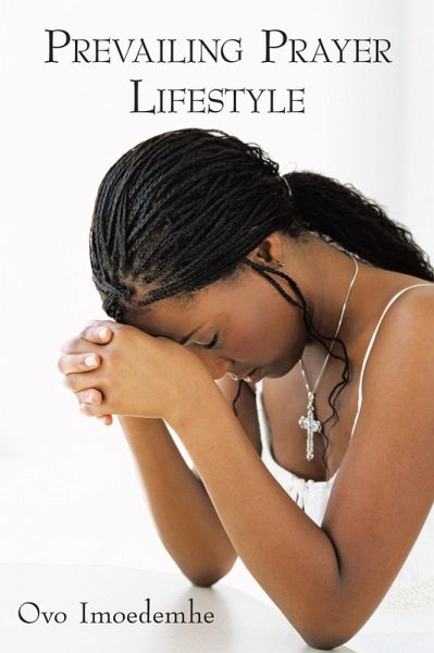 Prevailing Prayer Lifestyle (eBook, ePUB) Prevailing Prayer Lifestyle (eBook, ePUB)