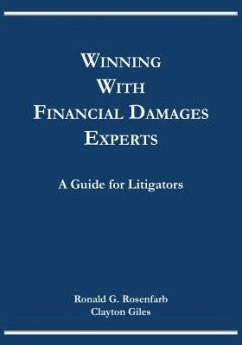 Winning with Financial Damages Experts (eBook, ePUB) - Rosenfarb, Ronald G.; Giles, Clayton
