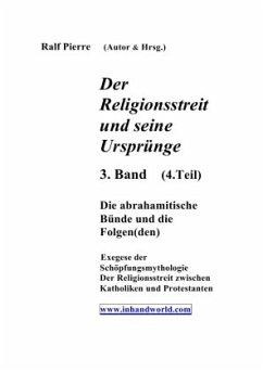 Der Religionsstreit.... / Der Religionsstreit und seine Ursprünge 4. Teil - Pierre, Ralf