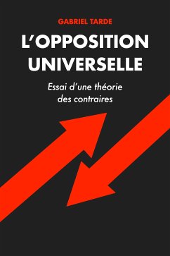 L’opposition Universelle (eBook, ePUB) - Tarde, Gabriel