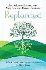 Replanted : Faith-Based Support for Adoptive and Foster Families (eBook, ePUB) - Jenn Ranter Hook, Ranter Hook; Mike Berry, Berry; Joshua N. Hook, Hook