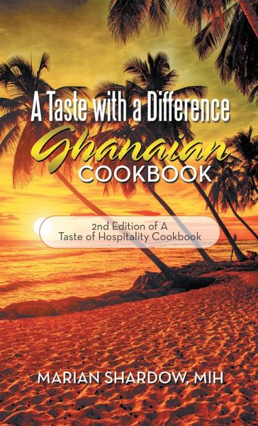A Taste with a Difference Ghanaian Cookbook (eBook, ePUB) A Taste with a Difference Ghanaian Cookbook (eBook, ePUB)