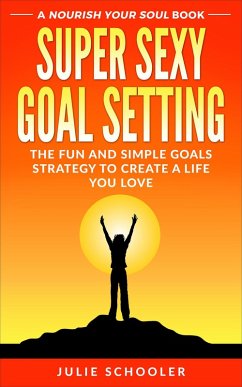 Cover Super Sexy Goal Setting (Nourish Your Soul) (eBook, ePUB)