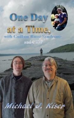 One Day at a Time, with Guillain-Barré Syndrome, and CIDP (eBook, ePUB) - Kiser, Michael J