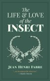 The Life and Love of the Insect (eBook, ePUB)