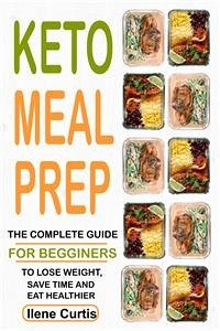 Keto Meal Prep (eBook, ePUB) - Curtis, Ilene