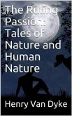 The Ruling Passion: Tales of Nature and Human Nature (eBook, PDF)
