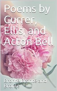 Poems by Currer, Ellis, and Acton Bell (eBook, PDF) - Brontë, Emily