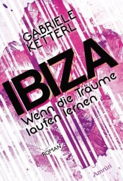 Wenn die Träume laufen lernen: IBIZA - Ketterl, Gabriele