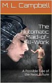 The Automatic Maid-of-All-Work / A Possible Tale of the Near Future (eBook, PDF)