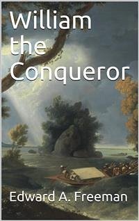 William the Conqueror (eBook, PDF) - A. Freeman, Edward