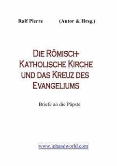 Der Religionsstreit.... / Die Römisch-Katholische Kirche & das Kreuz mit dem Evangeliuml - Pierre, Ralf