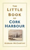 The Little Book of Cork Harbour (eBook, ePUB)