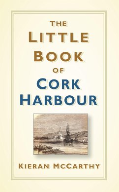 The Little Book of Cork Harbour (eBook, ePUB) - McCarthy, Kieran