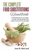 The Complete Food Substitutions Handbook: Including Options for Low-Sugar, Low-Fat, Low-Salt, Gluten-Free, Lactose-Free, and Vegan (eBook, ePUB)