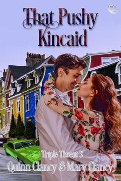 That Pushy Kincaid (Triple Threat, #3) (eBook, ePUB) - Clancy, Quinn; Clancy, Mary