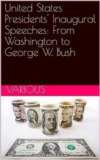 United States Presidents' Inaugural Speeches: From Washington to George W. Bush (eBook, PDF) - States. Presidents, United