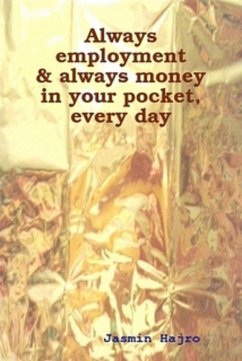 Always employment & always money in your pocket, every day (eBook, ePUB) - Hajro, Jasmin