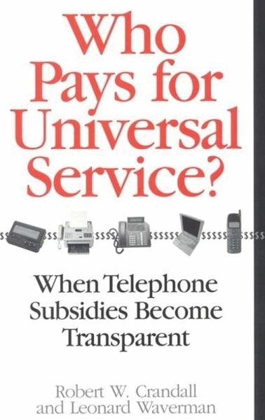 Who Pays for Universal Service? (eBook, PDF) Who Pays for Universal Service? (eBook, PDF)