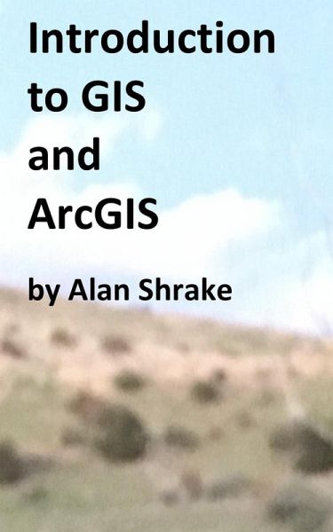 Introduction to GIS and ArcGIS (eBook, ePUB) Introduction to GIS and ArcGIS (eBook, ePUB)