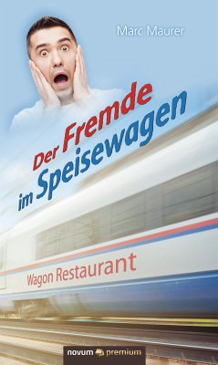 Der Fremde im Speisewagen (eBook, ePUB) - Maurer, Marc