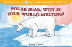 Polar Bear, Why Is Your World Melting? (eBook, PDF)