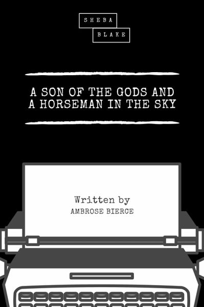 A Son of the Gods and a Horseman in the Sky (eBook, ePUB) A Son of the Gods and a Horseman in the Sky (eBook, ePUB)