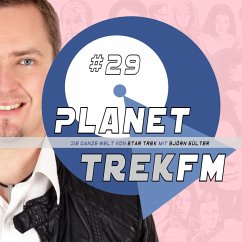 Planet Trek fm #29 - Die ganze Welt von Star Trek (MP3-Download) - Sülter, Björn