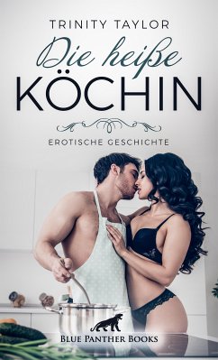 Die heiße Köchin   Erotische Geschichte (eBook, PDF) - Taylor, Trinity