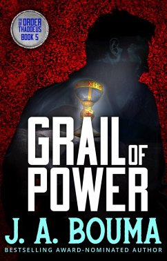 Grail of Power (Order of Thaddeus, #5) (eBook, ePUB) - Bouma, J. A.