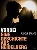 Vorbei. Eine Geschichte aus Heidelberg (eBook, ePUB)