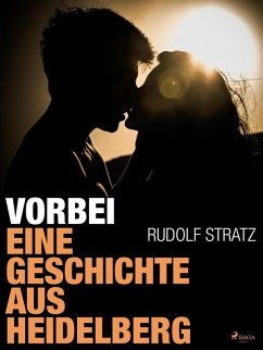 Vorbei. Eine Geschichte aus Heidelberg (eBook, ePUB) - Stratz, Rudolf