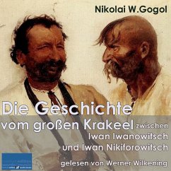 Die Geschichte vom großen Krakeel zwischen Iwan Iwanowitsch und Iwan Nikiforowitsch (MP3-Download) - W. Gogol, Nikolai