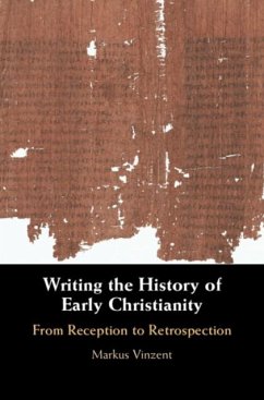 Writing the History of Early Christianity (eBook, PDF) - Vinzent, Markus