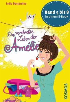 Das verdrehte Leben der Amélie, Die Bände 5 bis 8 in einem E-Book (eBook, ePUB) - Desjardins, India