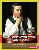 What's Your Story, Paul Revere? (eBook, PDF) What's Your Story, Paul Revere? (eBook, PDF)